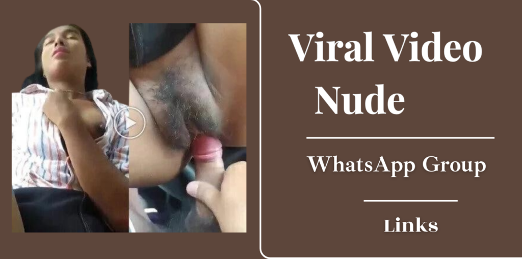 Viral Video Nude WhatsApp Group Links
