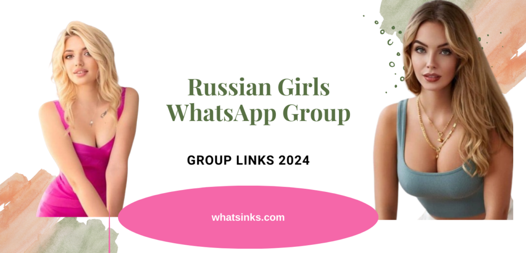 Russian+ Girls WhatsApp Group Links 2024