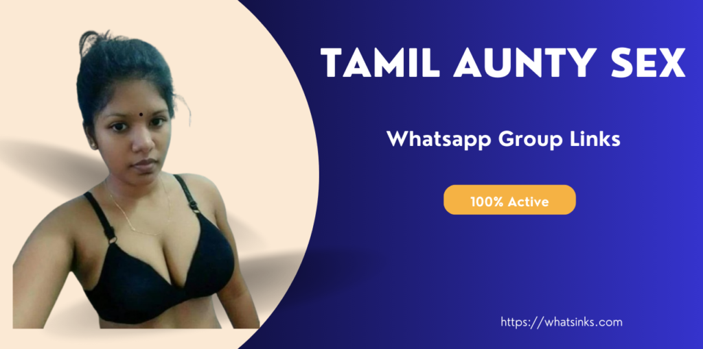 Tamil Aunty Sex Whatsapp Group Links 100% Active