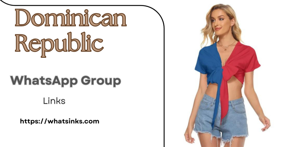 Dominican Republic WhatsApp Group Links