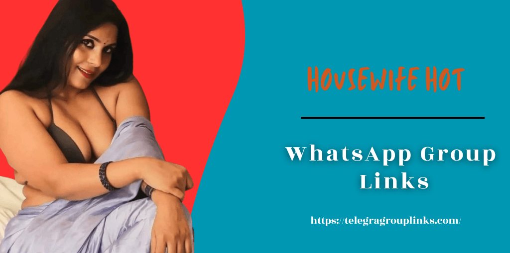 Housewife Hot WhatsApp Group Links