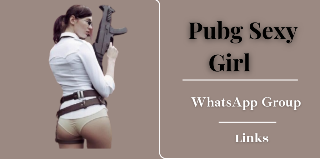 Pubg Sexy Girl WhatsApp Group Link