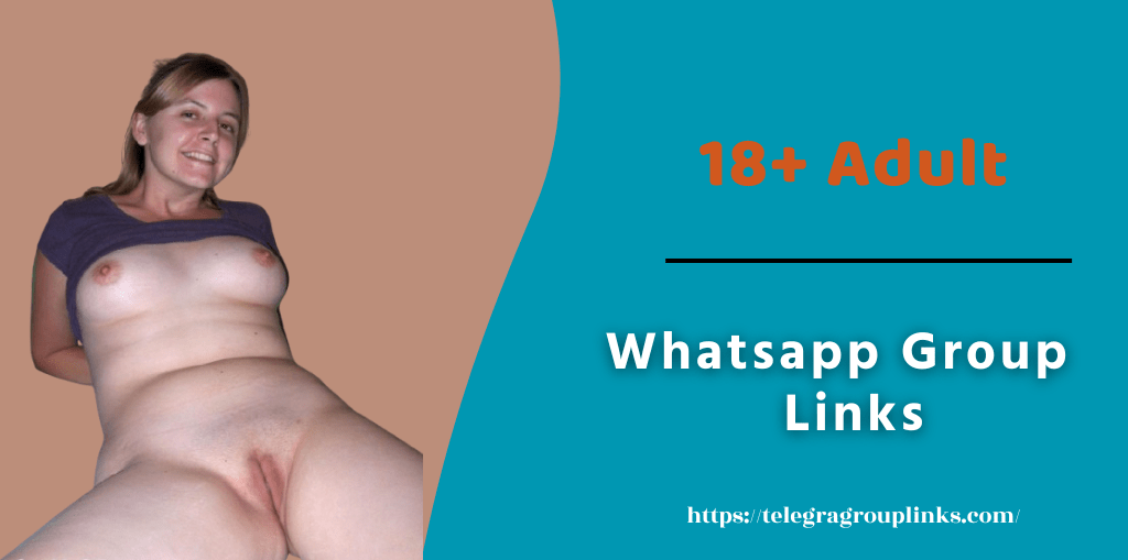 18+ Adult Whatsapp Group Link List [Updated]