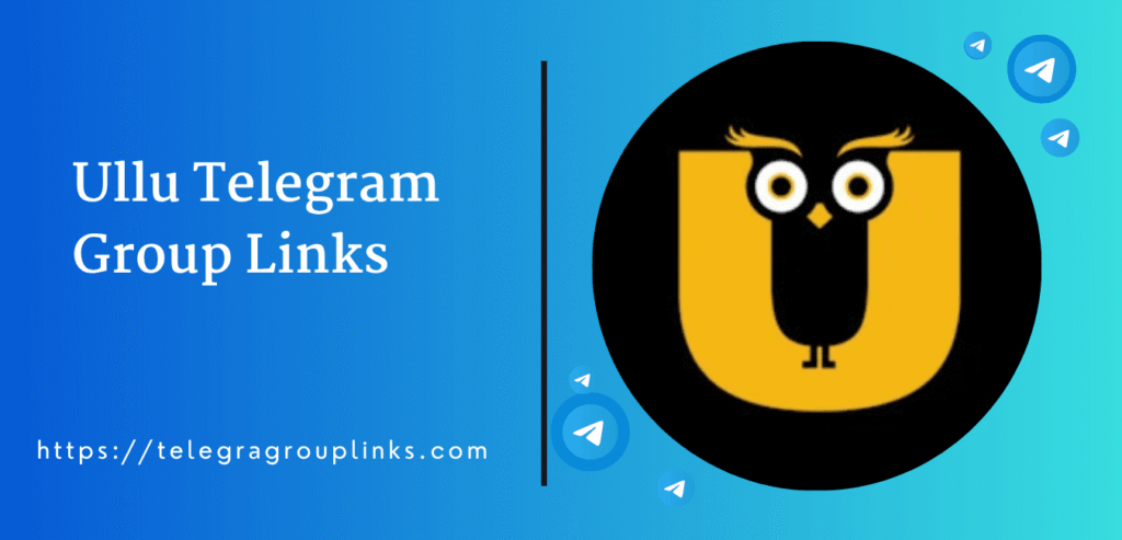 Active New Ullu Telegram Group Links (Updated Daily)