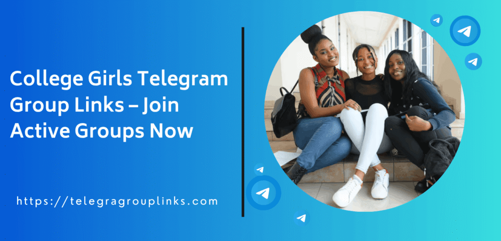 College Girls Telegram Group Links – Join Active Groups Now