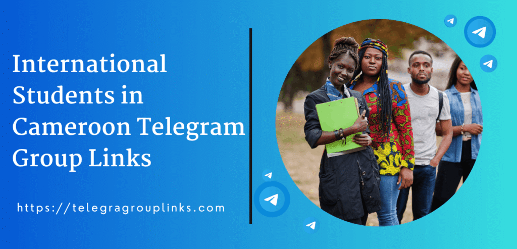 International Students in Cameroon Telegram Group Links