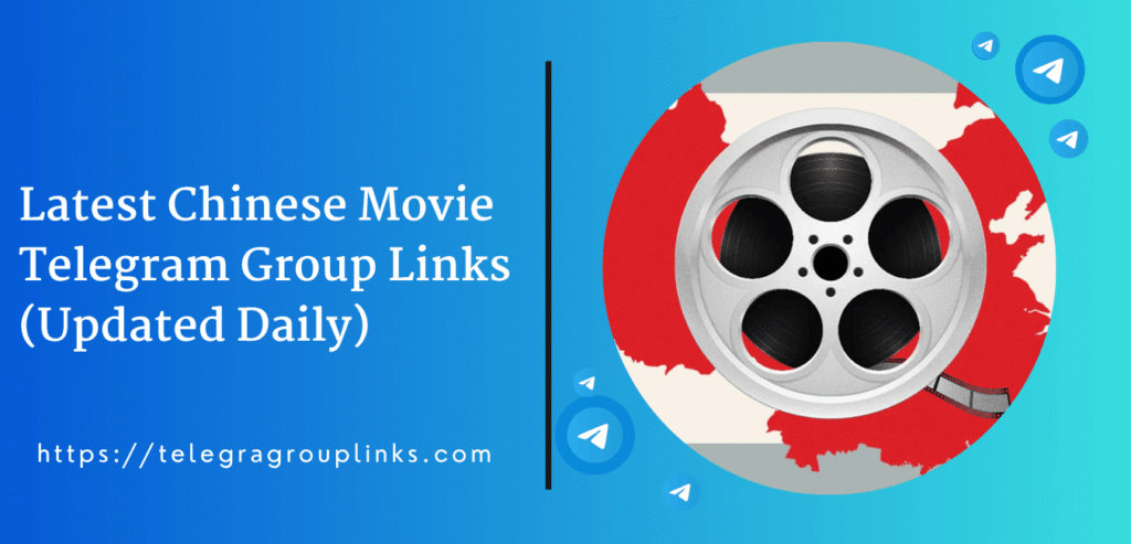 Latest Chinese Movie Telegram Group Links (Updated Daily)