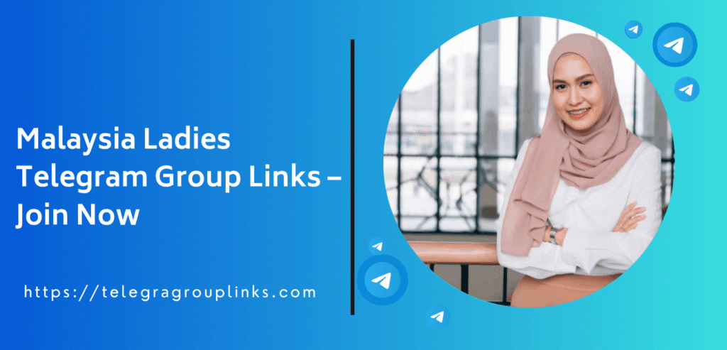 Malaysia Ladies Telegram Group Links – Join Now