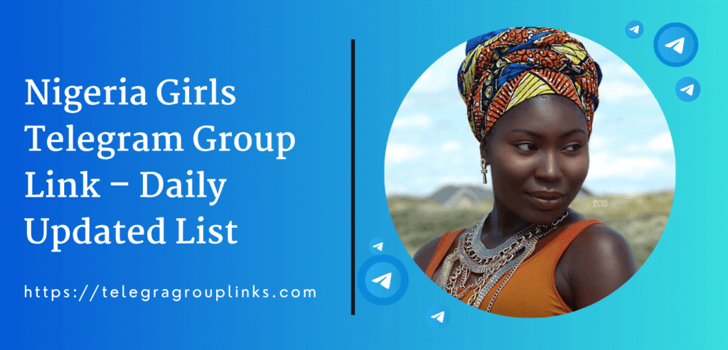 Nigeria Girls Telegram Group Link – Daily Updated List