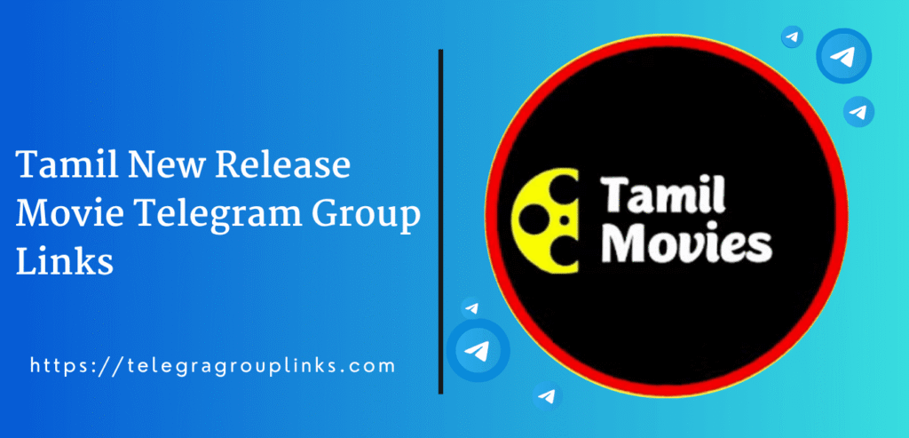 Tamil New Release Movie Telegram Group Links
