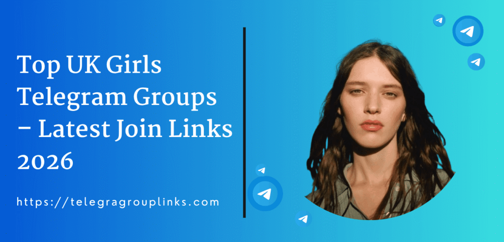 Top UK Girls Telegram Groups – Latest Join Links 2026